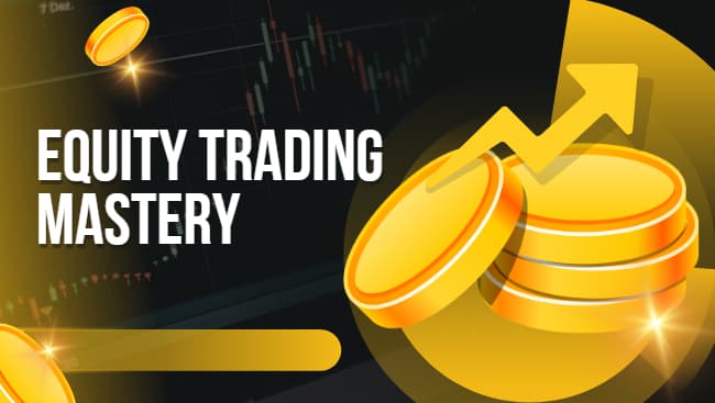 Equity Trading Mastery for Long-Term Wealth Creation
                  